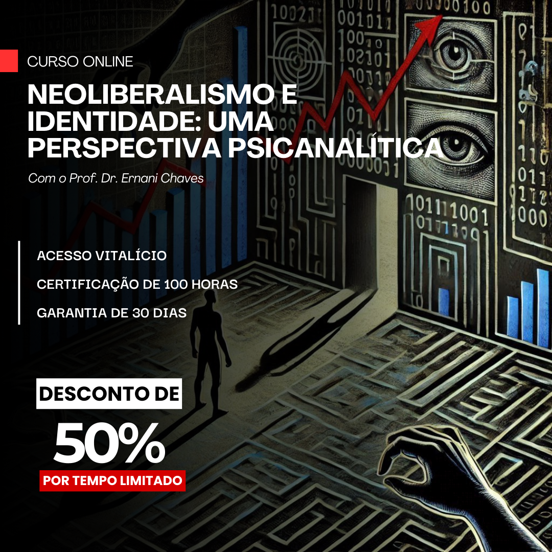 Curso "Neoliberalismo e Identidade: Uma Perspectiva Psicanalítica" por Ernani Chaves