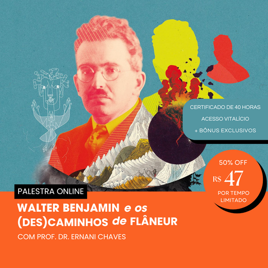 Palestra "Walter Benjamin e os (des)caminhos de flâneur" por Ernani Chaves