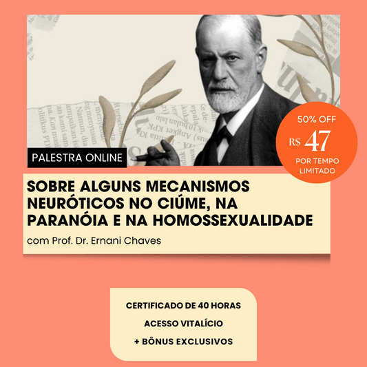 Palestra "Sobre alguns mecanismos neuróticos no ciúme, na paranóia e na homossexualidade" por Ernani Chaves