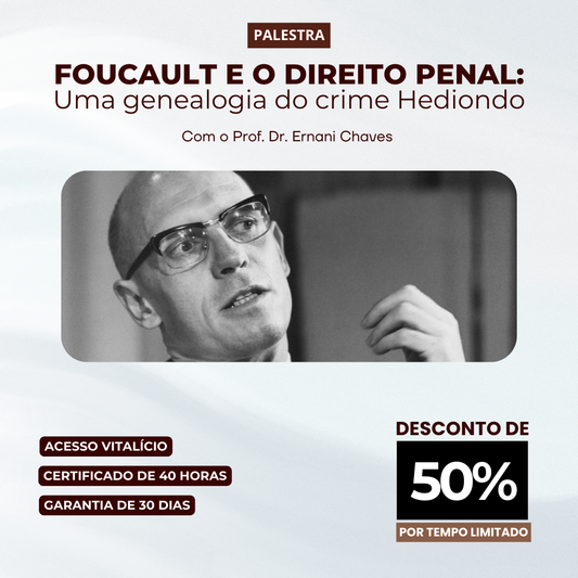 Palestra "Foucault e o Direito Penal: Uma genealogia do crime Hediondo" com Prof. Dr. Ernani Chaves