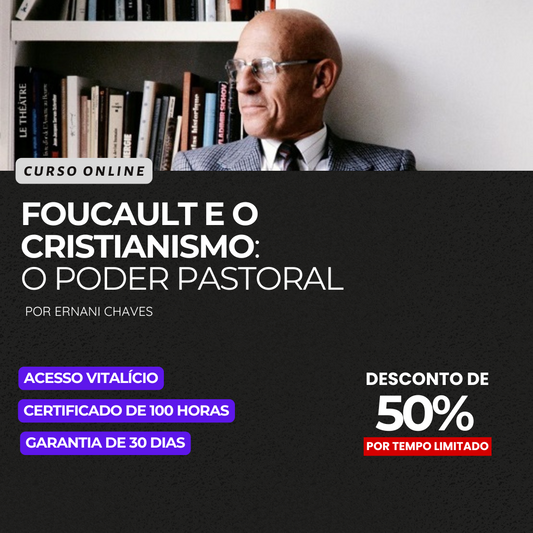 Curso "Foucault e o Cristianismo: O poder pastoral" por Ernani Chaves