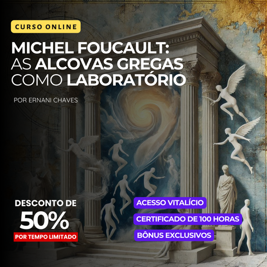 Curso "Michel Foucault: As Alcovas Gregas como Laboratório" por Ernani Chaves