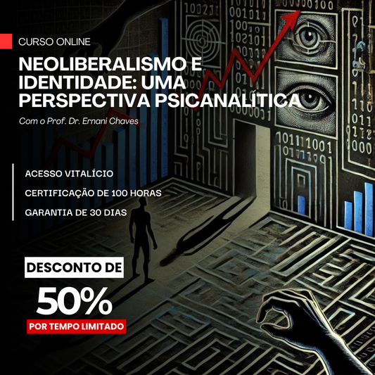 Curso "Neoliberalismo e Identidade: Uma Perspectiva Psicanalítica" por Ernani Chaves