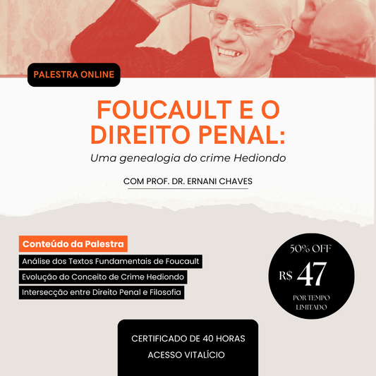 Palestra "Foucault e o Direito Penal: Uma genealogia do crime Hediondo" com Prof. Dr. Ernani Chaves