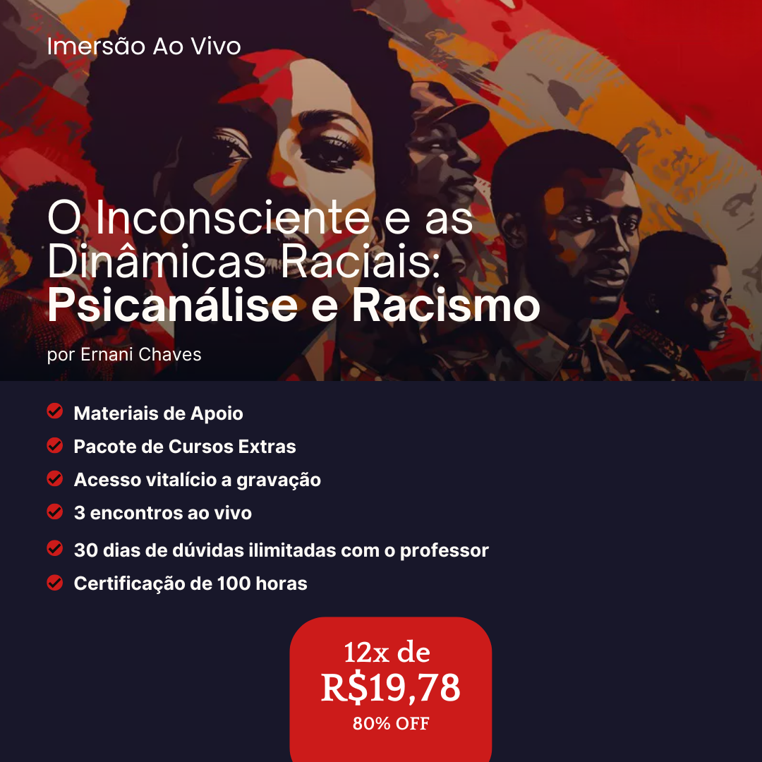 Imersão Ao Vivo "O Inconsciente e as Dinâmicas Raciais: Psicanálise e Racismo" por Ernani Chaves