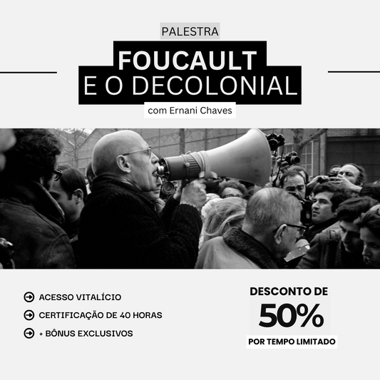 Palestra “Foucault e o Decolonial” com Prof. Dr. Ernani Chaves