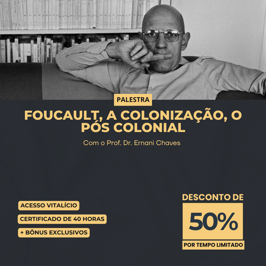 Palestra "Foucault, a colonização, o pós colonial" com Ernani Chaves