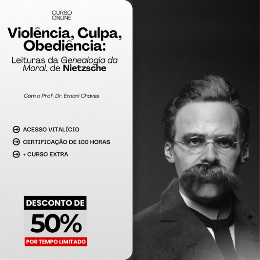 Curso "Violência, Culpa, Obediência: Leituras da Genealogia da Moral, de Nietzsche" por Ernani Chaves