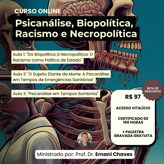 Curso "Psicanálise, Biopolítica, Racismo e Necropolítica" por Ernani Chaves