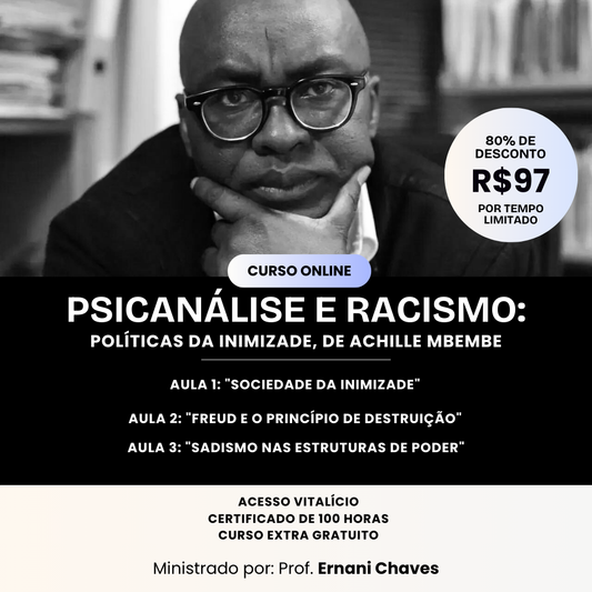 Curso "Psicanálise e racismo: Políticas da Inimizade, de Achille Mbembe" por Ernani Chaves