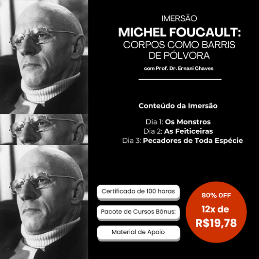 Imersão “Michel Foucault: Corpos como Barris de Pólvora” com Prof. Dr. Ernani Chaves