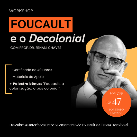 Workshop “Foucault e o Decolonial” com Prof. Dr. Ernani Chaves