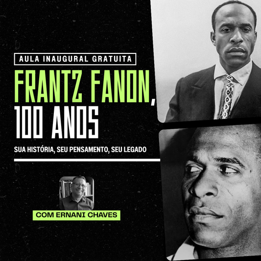 Curso "Frantz Fanon, 100 anos" por Ernani Chaves