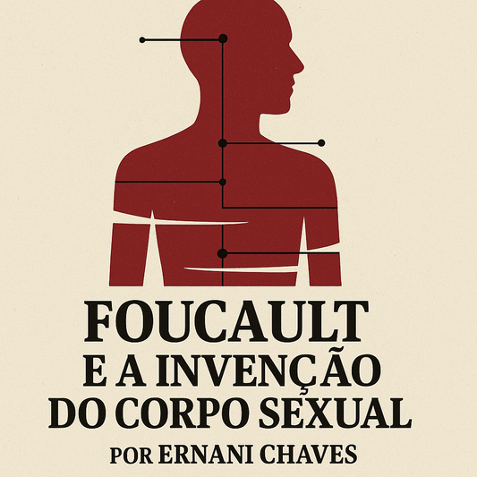 Curso "Foucault e a invenção do corpo sexual" por Ernani Chaves