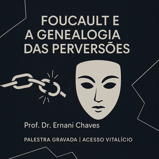 Palestra "Foucault e a genealogia das perversões" por Ernani Chaves
